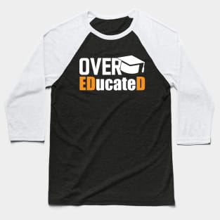 Doctor of Education - Over EDucateD w Baseball T-Shirt